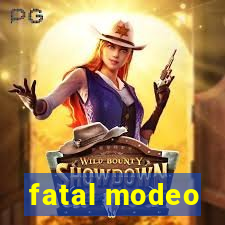 fatal modeo